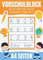 Vorschulblock - Buchstaben und Zahlen schreiben lernen ab 4: A4 Vorschule Übungsheft ab 4 mit Schwungübungen für junge und für mädchen. Perfekt für ... Vorschule und Schulanfänger. (German Edition) 3769376455 Book Cover