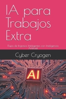 IA para Trabajos Extra: Flujos de Ingresos Inteligentes con Inteligencia Artificial (Spanish Edition) B0F5QT2KQB Book Cover