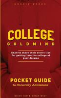 College GoldMind: Experts share their secret tips for getting into the college of your dreams (Hoodie Books) (Volume 1) 1506153313 Book Cover