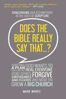Does the Bible Really Say That...?: Challenging Our Assumptions in the Light of Scripture 0857217526 Book Cover