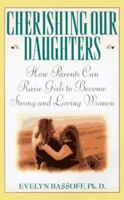 Cherishing Our Daughters: How Parents Can Raise Girls to Become Strong and Loving Women 0525940146 Book Cover