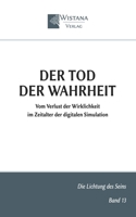 Der Tod der Wahrheit: Vom Verlust der Wirklichkeit im Zeitalter der digitalen Simulation (Die Lichtung des Seins) (German Edition) 3995040020 Book Cover