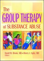 The Group Therapy of Substance Abuse (Haworth Therapy for the Addictive Disorders) (Haworth Therapy for the Addictive Disorders) 0789017822 Book Cover