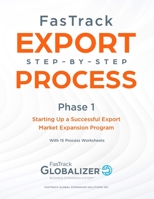 FasTrack Export Step-by-Step Process: Phase 1 - Starting Up a Successful Export Market Expansion Program 1733147403 Book Cover