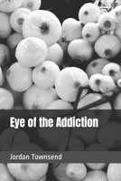 Eye of the Addiction B09JJ9GSZL Book Cover