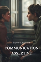 Communication Assertive (French Edition) B0DQ9Q5TXM Book Cover