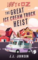 Iggy & Oz The Great Ice Cream Truck Heist B0CRCWBZW6 Book Cover