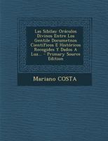 Las Sibilas: Or�culos Divinos Entre Los Gentile Documetnos Cient�ficos E Hist�ricos Recogides Y Dados A Luz... 129568165X Book Cover