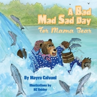 A Bad Mad Sad Day for Mama Bear B09MC2MCMX Book Cover