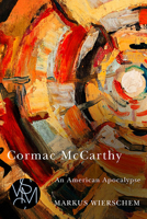 Cormac McCarthy: An American Apocalypse 1611864828 Book Cover