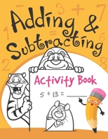 Adding and Subtracting Activity Book: Math Workbook for Kindergarteners with Over 90 Logic Puzzles & Problem Solving Pages to Practice B086Y4DL3M Book Cover