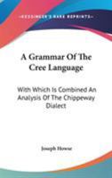 A Grammar of the Cree Language 1015514847 Book Cover
