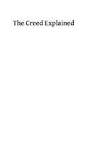 The Creed Explained: AN EXPOSITION OF CATHOLIC DOCTRINE 1493721348 Book Cover