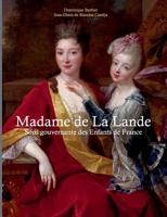 Madame de la Lande sous-gouvernante des enfants de France: Un demi siècle à la cour 2322170089 Book Cover