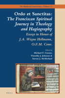 Ordo Et Sanctitas: The Franciscan Spiritual Journey in Theology and Hagiography: Essays in Honor of J. A. Wayne Hellmann, O.F.M. Conv. 9004335633 Book Cover