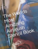 The Worlds Most Amazing Airbrush Stencil Book: Volume 2 B096LTVBZS Book Cover
