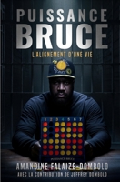 PUISSANCE BRUCE: L'alignement d'une vie (French Edition) B0FJ1KDFJZ Book Cover