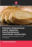 Estudos bioquímicos sobre algumas Saccharomyces cerevisiae comerciais (Portuguese Edition) 6208374766 Book Cover