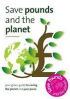 Save Pounds and the Planet: Your Green Guide to Saving the Planet and Your Purse 0993428800 Book Cover