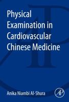 Physical Examination in Cardiovascular Chinese Medicine 0128001208 Book Cover