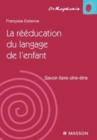 La rééducation du langage de l'enfant: Savoir-Faire-Dire-Etre Pod (French Edition) 2294008375 Book Cover
