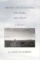 The Return of Painting, the Pearl, and Orion: A Trilogy 1883689570 Book Cover