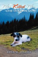 Who Killed Who--The Little Dog Knew! 0595436773 Book Cover