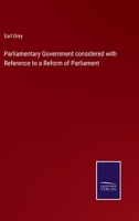 Parliamentary Government considered with Reference to a Reform of Parliament 3375157150 Book Cover