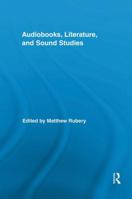 Audiobooks, Literature, and Sound Studies 1138833371 Book Cover
