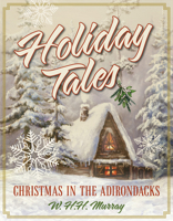 Holiday Tales: Christmas in the Adirondacks 1493077457 Book Cover