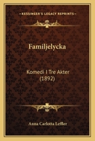 Familjelycka: Komedi I Tre Akter (1892) 1168331358 Book Cover