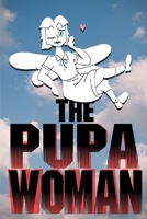 The Pupa Woman B08JZWNF84 Book Cover