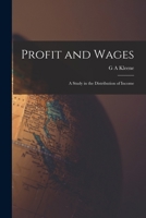 Profit and Wages; A Study in the Distribution of Income 1017950121 Book Cover