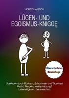 Lügen- und Egoismus-Knigge 2100: Überleben durch Flunkern, Schummeln und Täuschen! Macht, Respekt, Wertschätzung? Lebenslüge und Lebensschutz (Lebenseinstellung) 3750427879 Book Cover