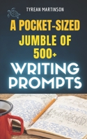 A Pocket-Sized Jumble of Writing of 500+ Prompts 1735769509 Book Cover