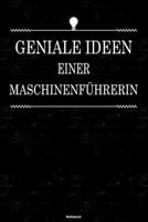 Geniale Ideen einer Maschinenf�hrerin Notizbuch: Maschinenf�hrerin Journal DIN A5 liniert 120 Seiten Geschenk 1671180682 Book Cover