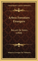 Arbres Forestiers Etrangers: Recueil De Notes (1900) 1167411609 Book Cover