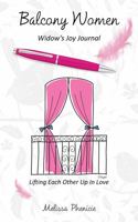 Balcony Women Widow's Joy Journal: Companion Journal to Balcony Women's Inspirational Small Group Guide for Widows 1735181846 Book Cover
