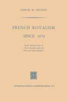 French Royalism Since 1870 9401750734 Book Cover