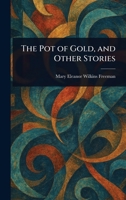 The Pot of Gold, and Other Stories 1023106248 Book Cover