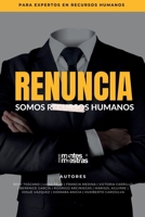 RENUNCIA: Somos recursos humanos (Spanish Edition) B0F18W5LV4 Book Cover