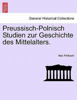 Preussisch-Polnisch Studien Zur Geschichte Des Mittelalters. Heft II 0274645645 Book Cover