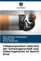 Tabakexposition während der Schwangerschaft und Geburtsgewicht im Bezirk Arua 620578582X Book Cover