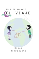 Tú y Yo durante el viaje: Para los amores a distancia B0C526MWR7 Book Cover