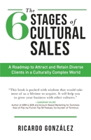 The 6 Stages of Cultural Sales: A Roadmap to Attract and Retain Diverse Clients in a Culturally Complex World B08SB9WBWL Book Cover