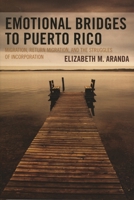 Emotional Bridges to Puerto Rico: Migration, Return Migration, and the Struggles of Incorporation (Perspectives on a Multiracial America) 0742543250 Book Cover