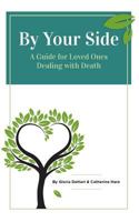 By Your Side: A Guide for Loved Ones Dealing with Death 0578153106 Book Cover
