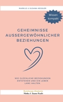 Geheimnisse aussergewöhnlicher Beziehungen: Wie glückliche Beziehungen entstehen und ein Leben lang halten 3757815564 Book Cover