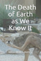 The Death of Earth as We Know It B085RTT89R Book Cover