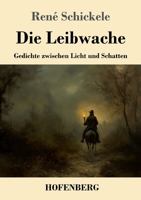 Die Leibwache: Gedichte zwischen Licht und Schatten (German Edition) 3743750139 Book Cover